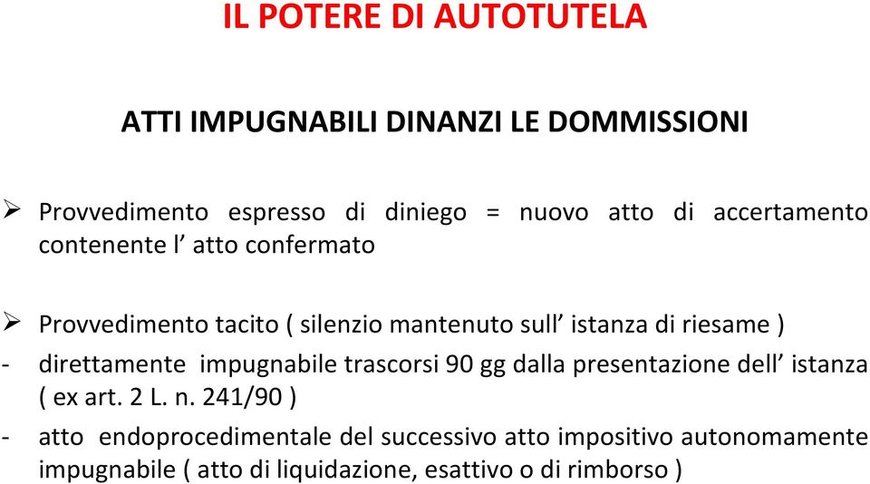 direttamente impugnabile trascorsi 90 gg dalla presentazione dell istanza ( ex art. 2 L. n.