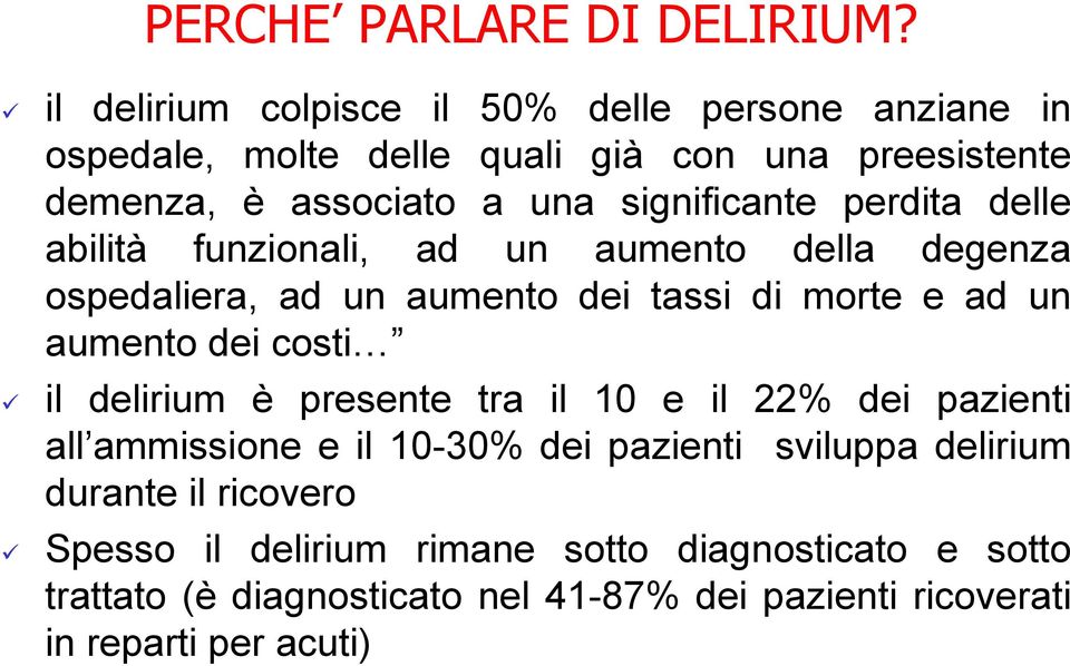 significante perdita delle abilità funzionali, ad un aumento della degenza ospedaliera, ad un aumento dei tassi di morte e ad un aumento dei