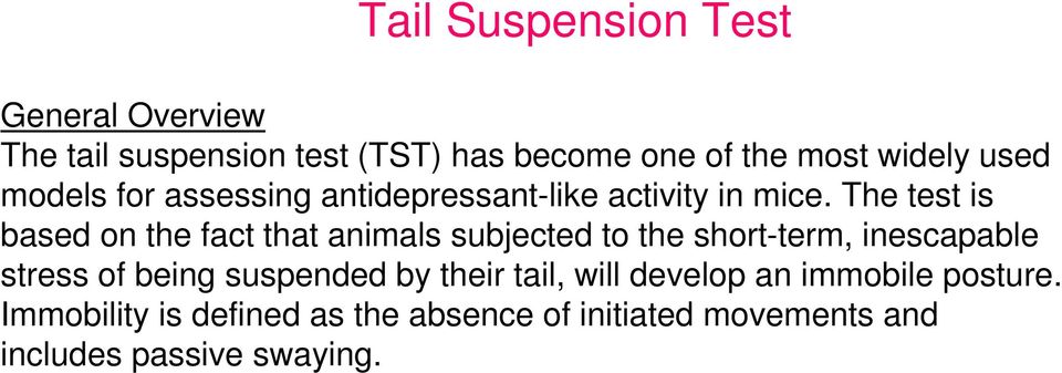 The test is based on the fact that animals subjected to the short-term, inescapable stress of being