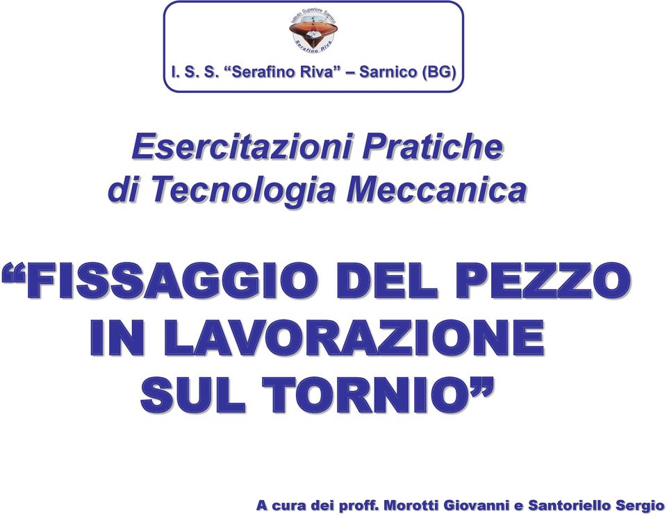 LAVORAZIONE SUL TORNIO A cura