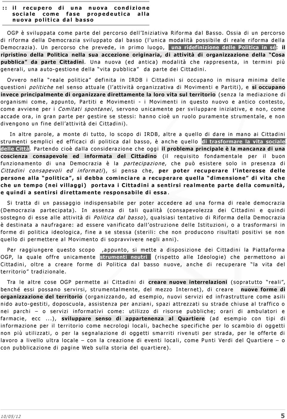 Ossia di u n p e rc o r s o d i r i forma d e l l a D e m o c ra z i a s v i l up p a t o d a l b a s s o ( l u n i c a m o d a l i t à p o s s i bi l e di r e a l e r i forma d e l l a D e m o c ra