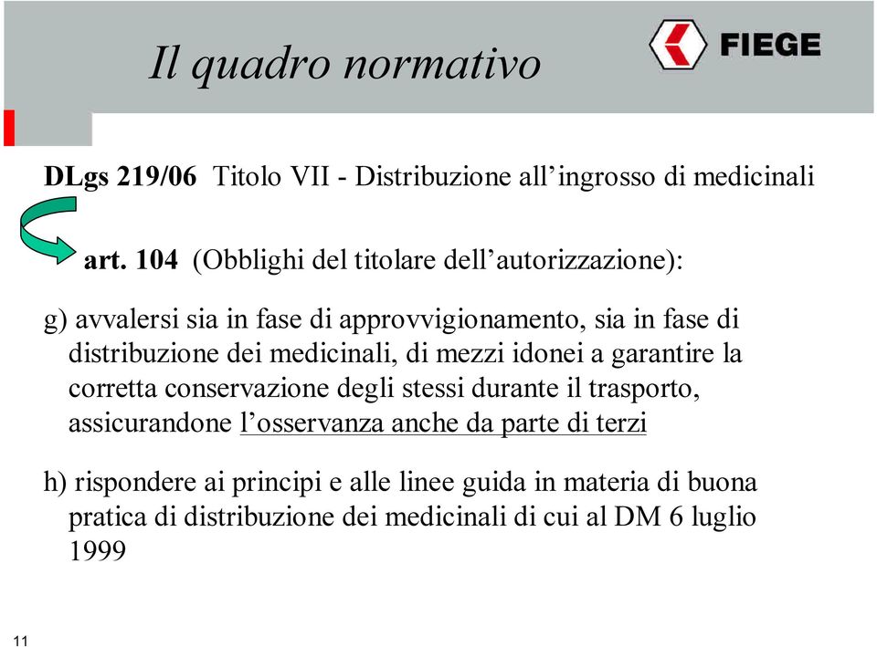 dei medicinali, di mezzi idonei a garantire la corretta conservazione degli stessi durante il trasporto, assicurandone l