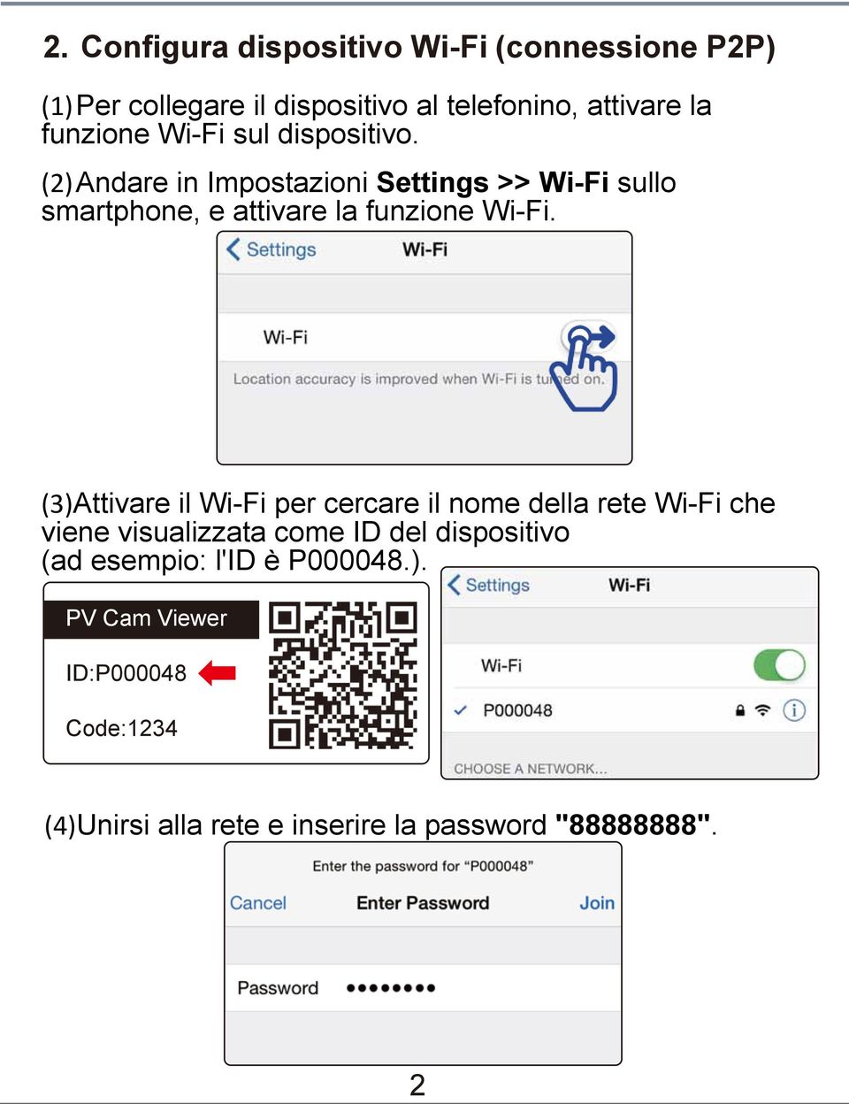 (2) Andare in Impostazioni Settings >> Wi-Fi sullo smartphone, e attivare la funzione Wi-Fi.