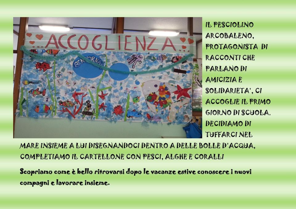 DECIDIAMO DI TUFFARCI NEL MARE INSIEME A LUI DISEGNANDOCI DENTRO A DELLE BOLLE D ACQUA,