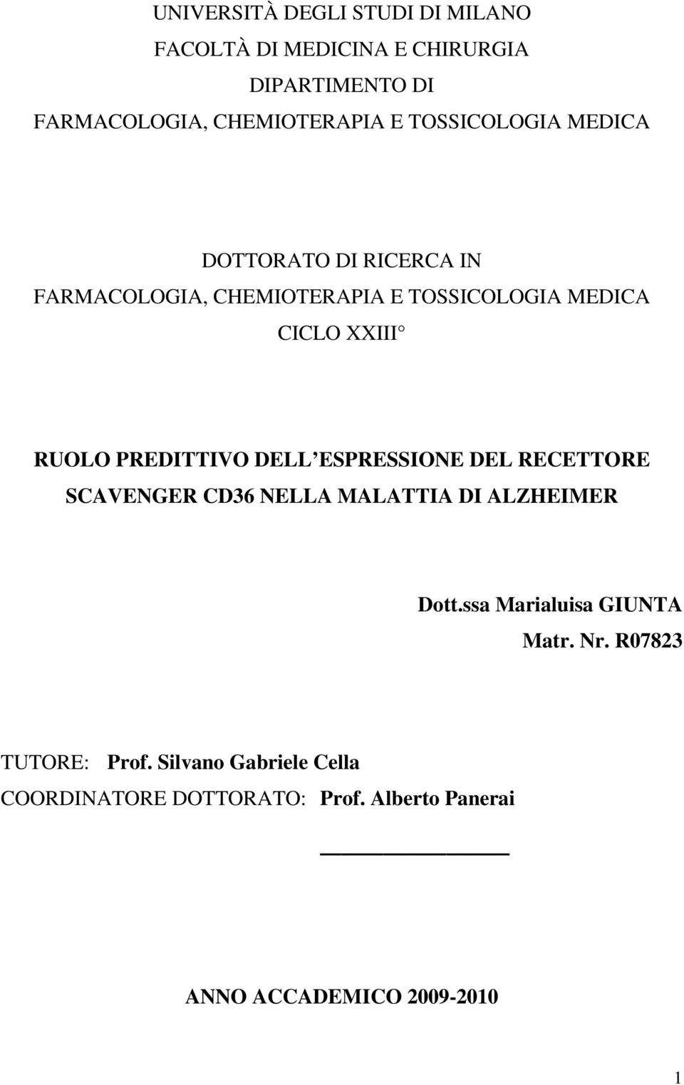 PREDITTIVO DELL ESPRESSIONE DEL RECETTORE SCAVENGER CD36 NELLA MALATTIA DI ALZHEIMER Dott.