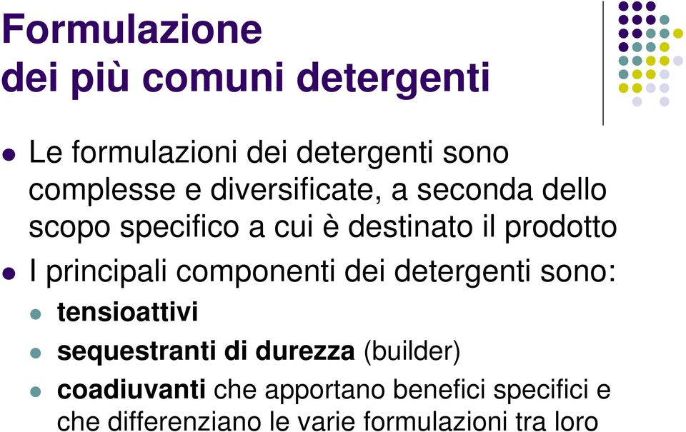 principali componenti dei detergenti sono: tensioattivi sequestranti di durezza