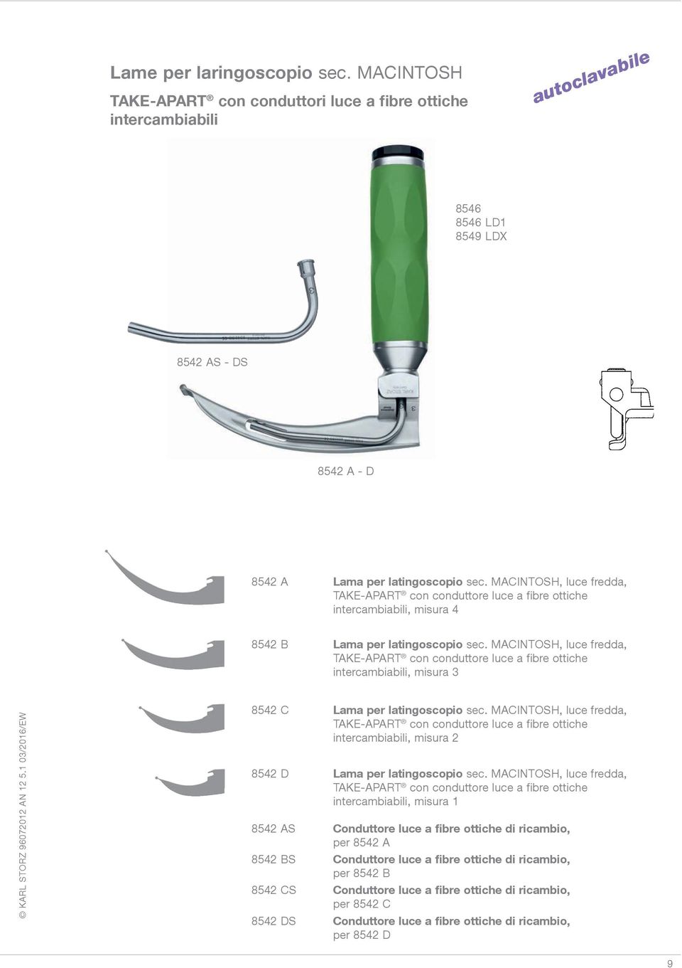 MACINTOSH, luce fredda, TAKE-APART con conduttore luce a fibre ottiche intercambiabili, misura 3 8542 C Lama per latingoscopio sec.