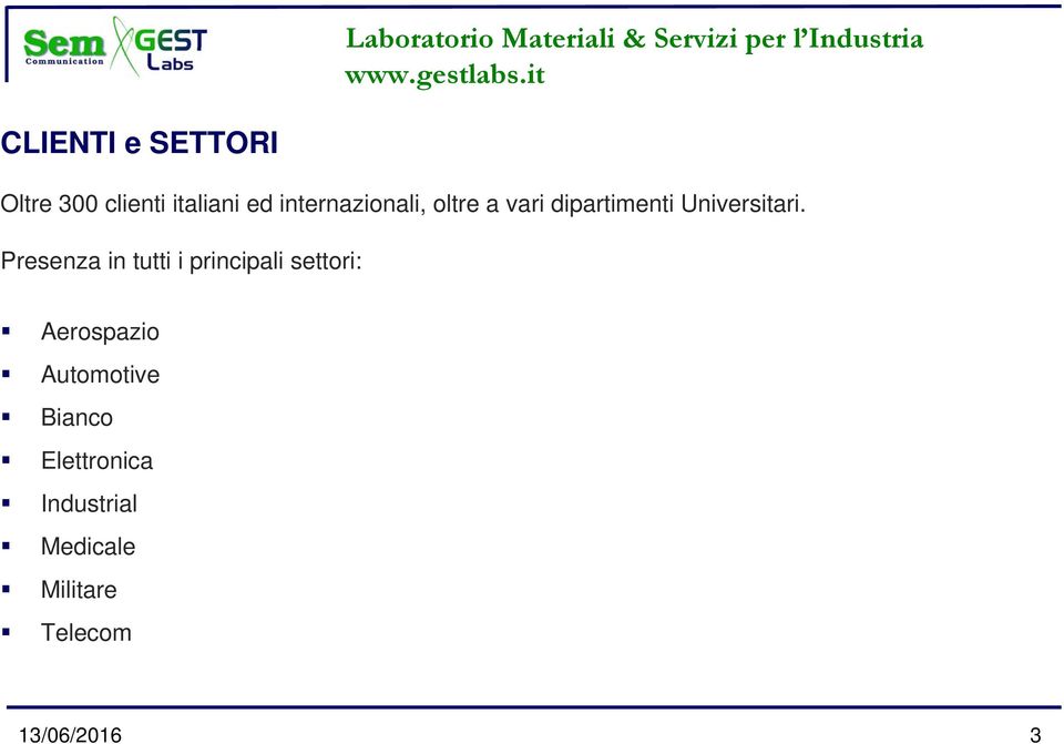 Presenza in tutti i principali settori: Aerospazio