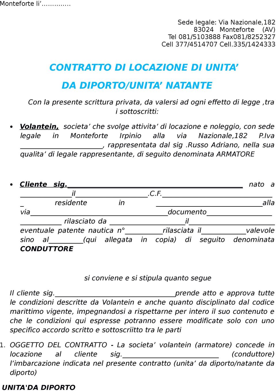 di locazione e noleggio, con sede legale in Monteforte Irpinio alla via Nazionale,182 P.Iva, rappresentata dal sig.