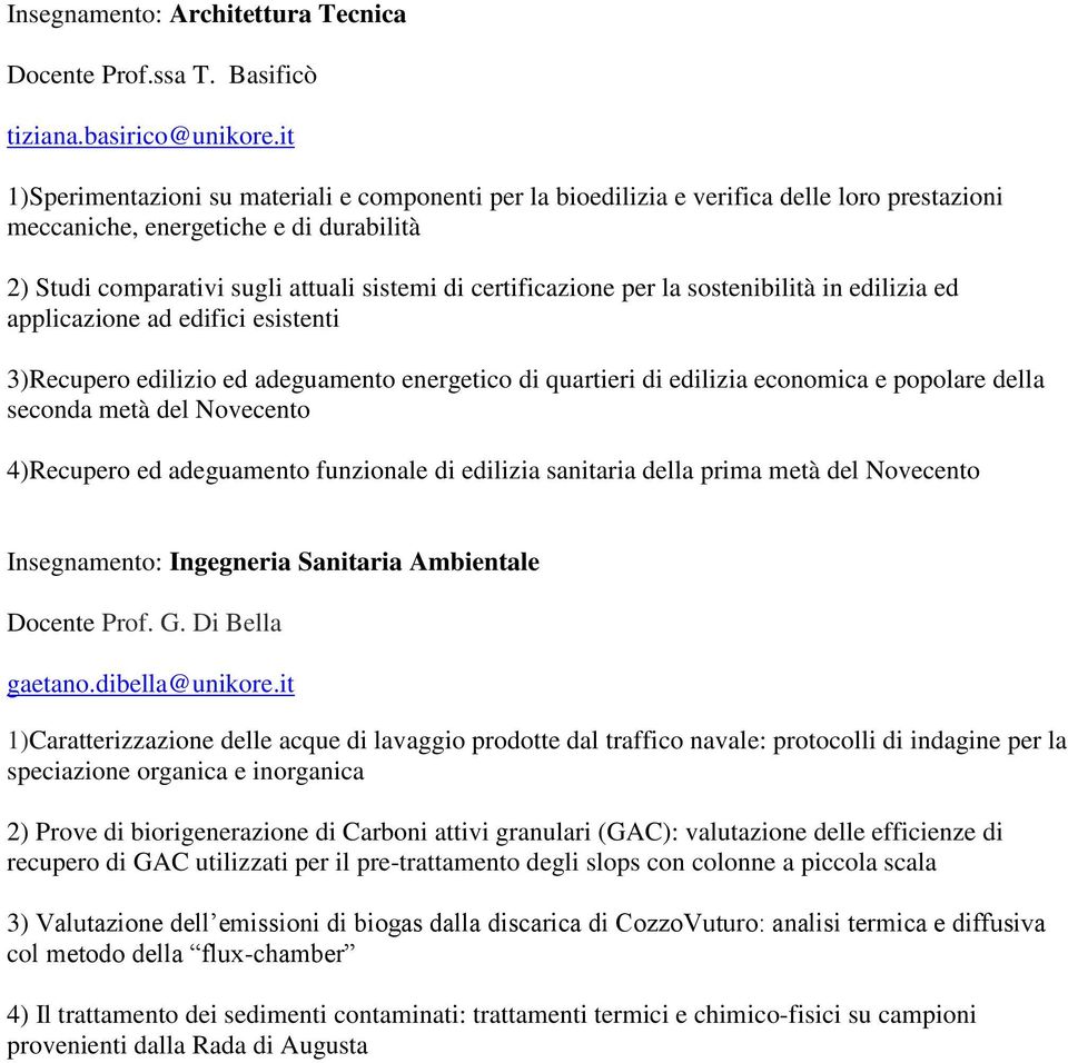 certificazione per la sostenibilità in edilizia ed applicazione ad edifici esistenti 3)Recupero edilizio ed adeguamento energetico di quartieri di edilizia economica e popolare della seconda metà del