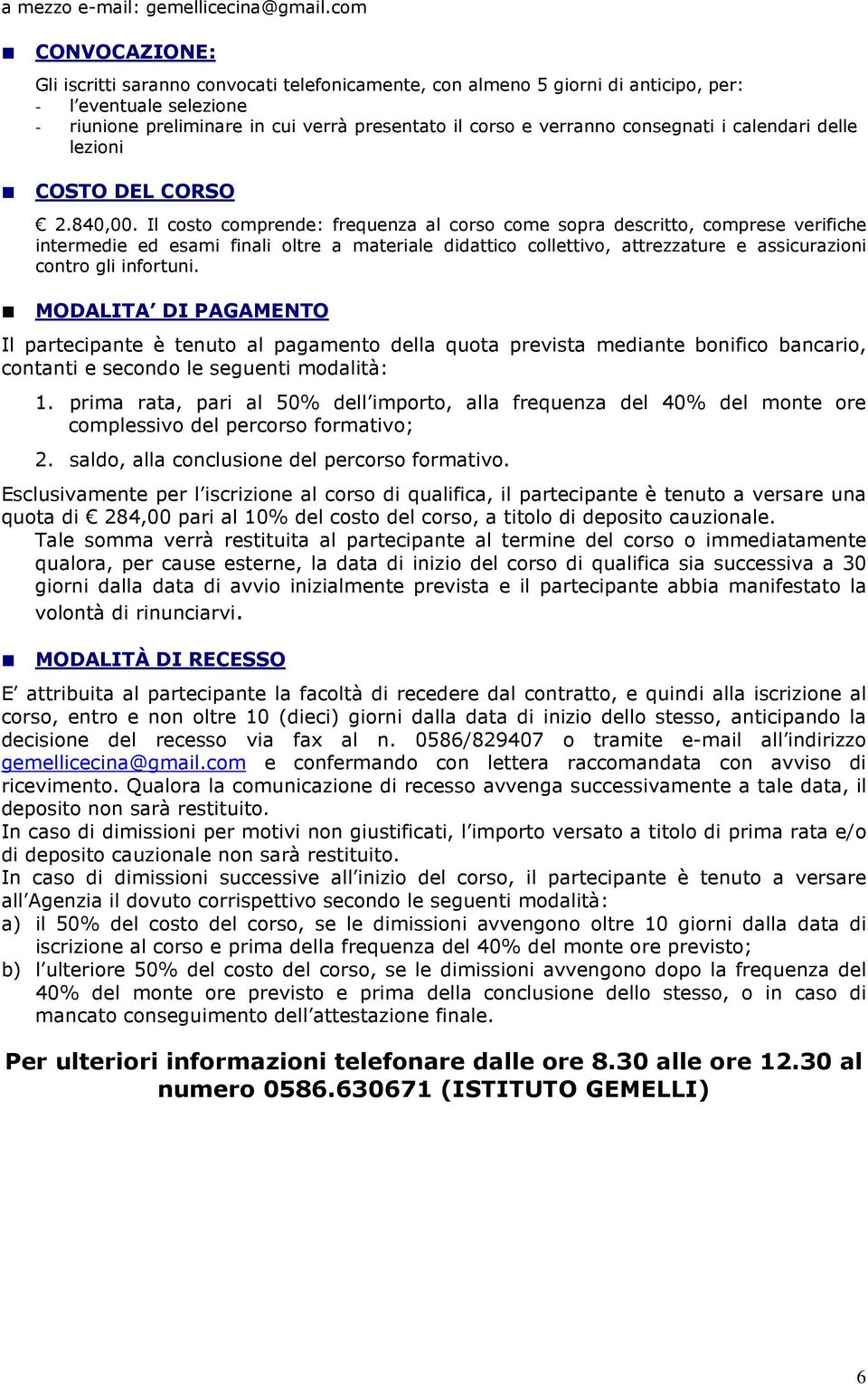 consegnati i calendari delle lezioni COSTO DEL CORSO 2.840,00.