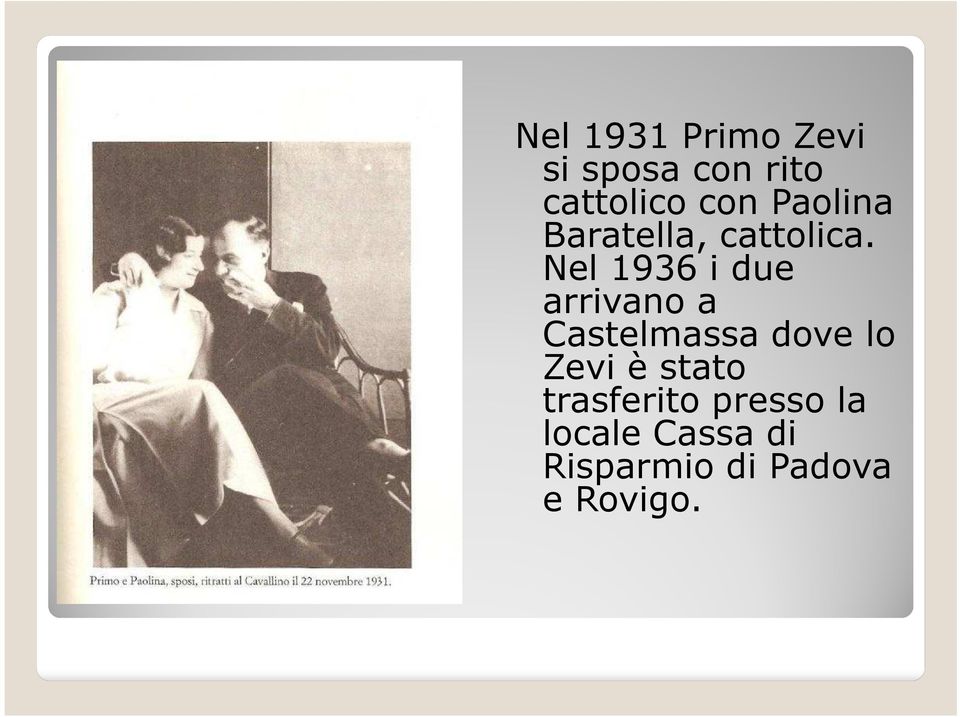 Nel 1936 i due arrivano a Castelmassa dove lo Zevi