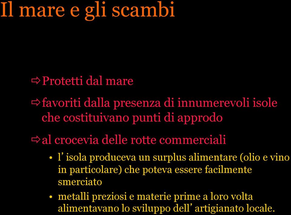 un surplus alimentare (olio e vino in particolare) che poteva essere facilmente smerciato