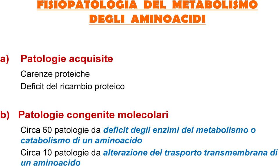 60 patologie da deficit degli enzimi del metabolismo o catabolismo di un