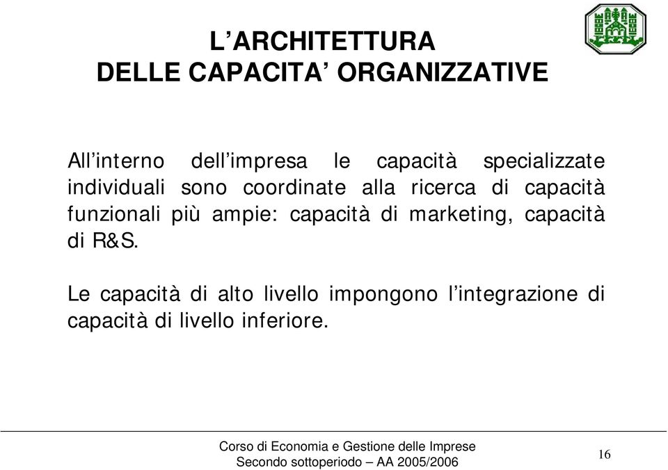 capacità funzionali più ampie: capacità di marketing, capacità di R&S.