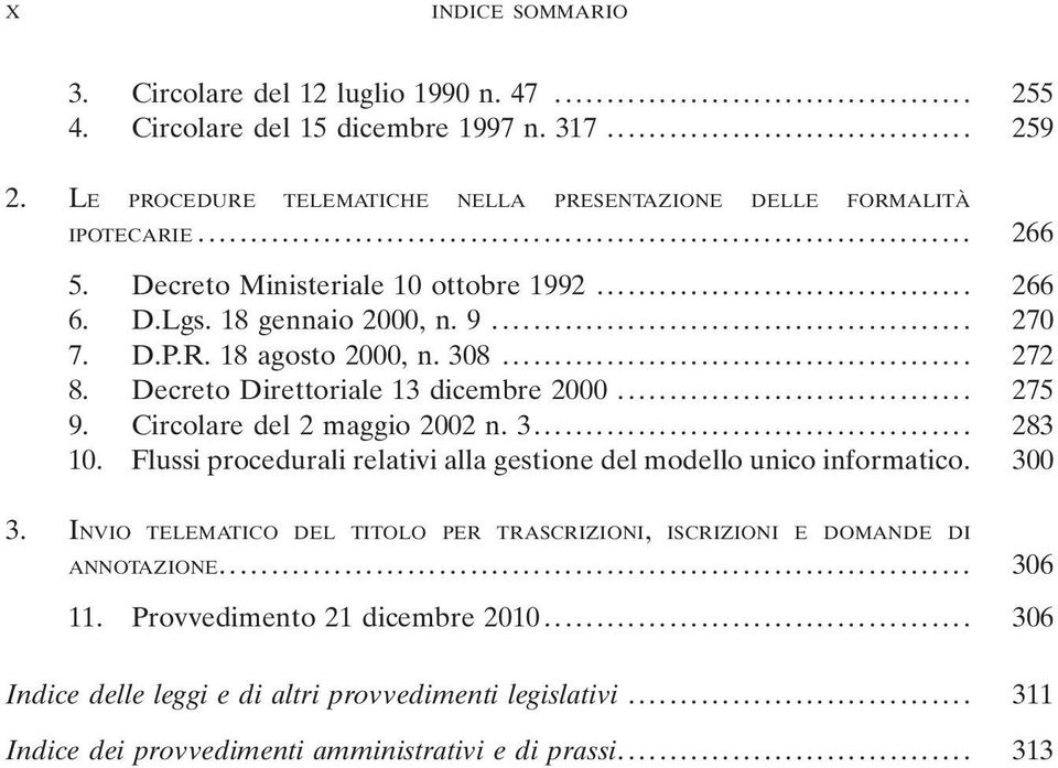 Circolare del 2 maggio 2002 n. 3... 283 10. Flussi procedurali relativi alla gestione del modello unico informatico. 300 3.