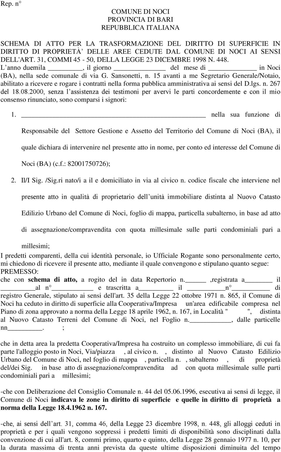 15 avanti a me Segretario Generale/Notaio, abilitato a ricevere e rogare i contratti nella forma pubblica amministrativa ai sensi del D.lgs. n. 267 del 18.08.