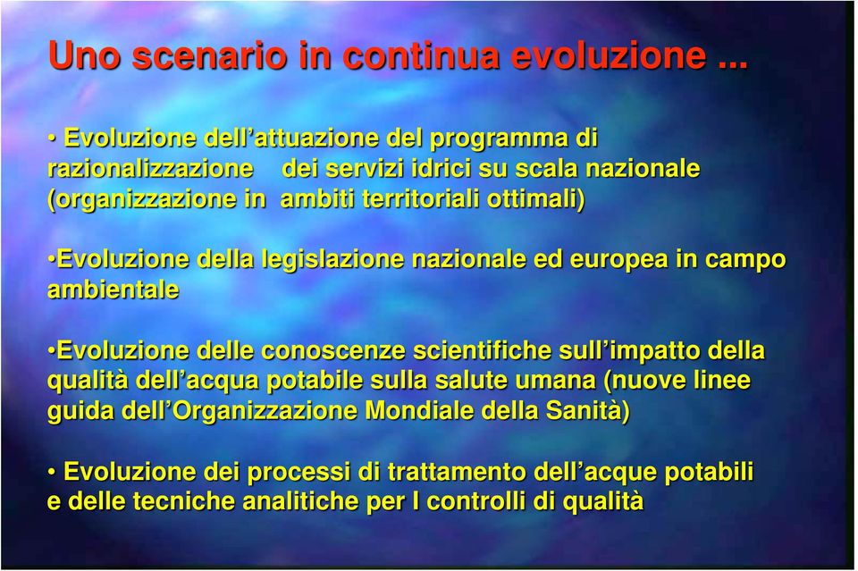 territoriali ottimali) Evoluzione della legislazione nazionale ed europea in campo ambientale Evoluzione delle conoscenze scientifiche