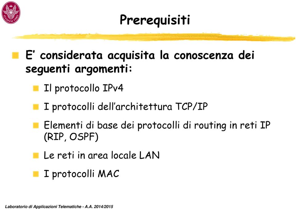 architettura TCP/IP Elementi di base dei protocolli di