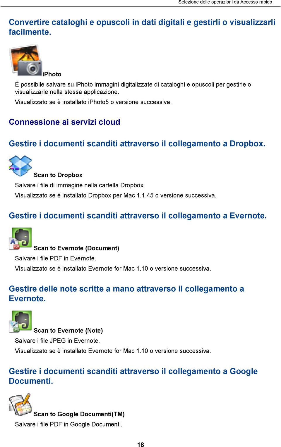 Connessione ai servizi cloud Gestire i documenti scanditi attraverso il collegamento a Dropbox. Scan to Dropbox Salvare i file di immagine nella cartella Dropbox.