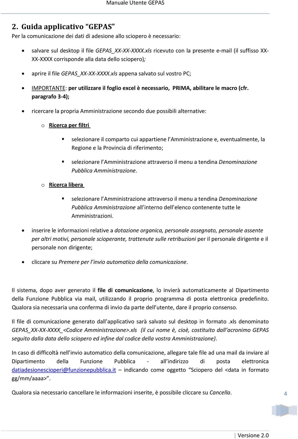 xls appena salvat sul vstr PC; IMPORTANTE: per utilizzare il fgli excel è necessari, PRIMA, abilitare le macr (cfr.