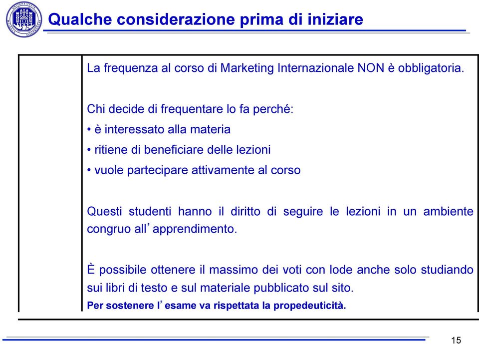 al corso Questi studenti hanno il diritto di seguire le lezioni in un ambiente congruo all apprendimento.