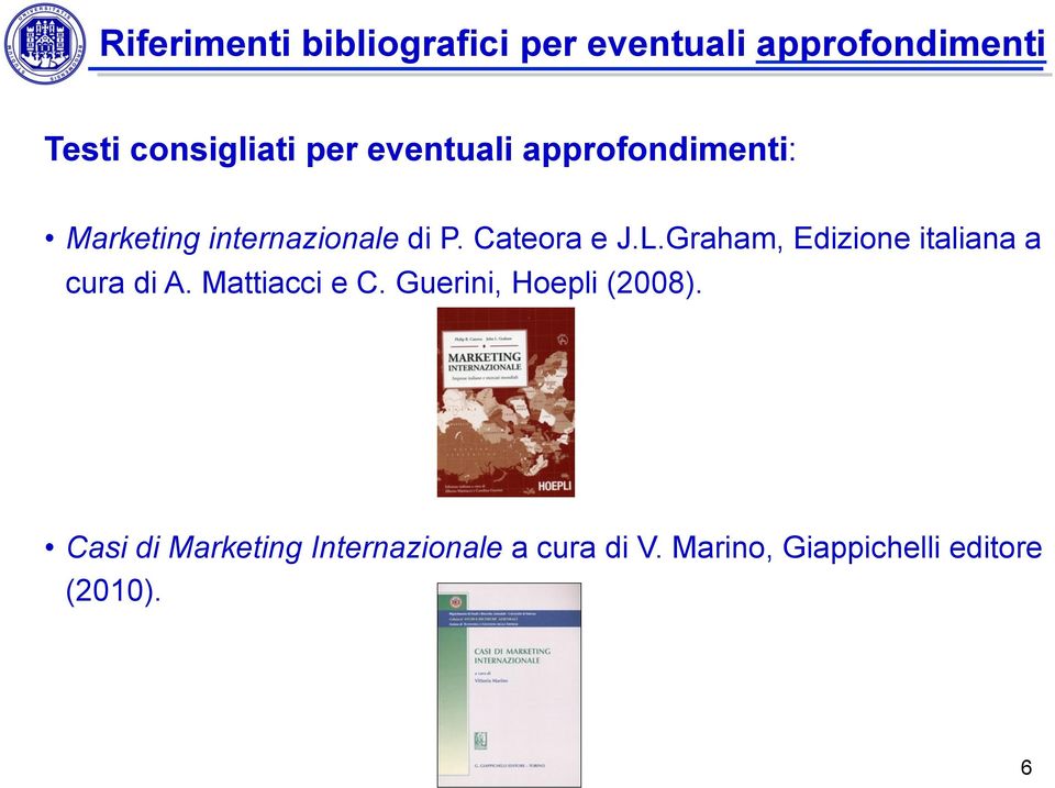 Graham, Edizione italiana a cura di A. Mattiacci e C. Guerini, Hoepli (2008).