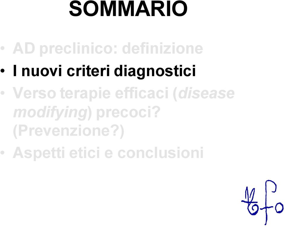 efficaci (disease modifying) precoci?