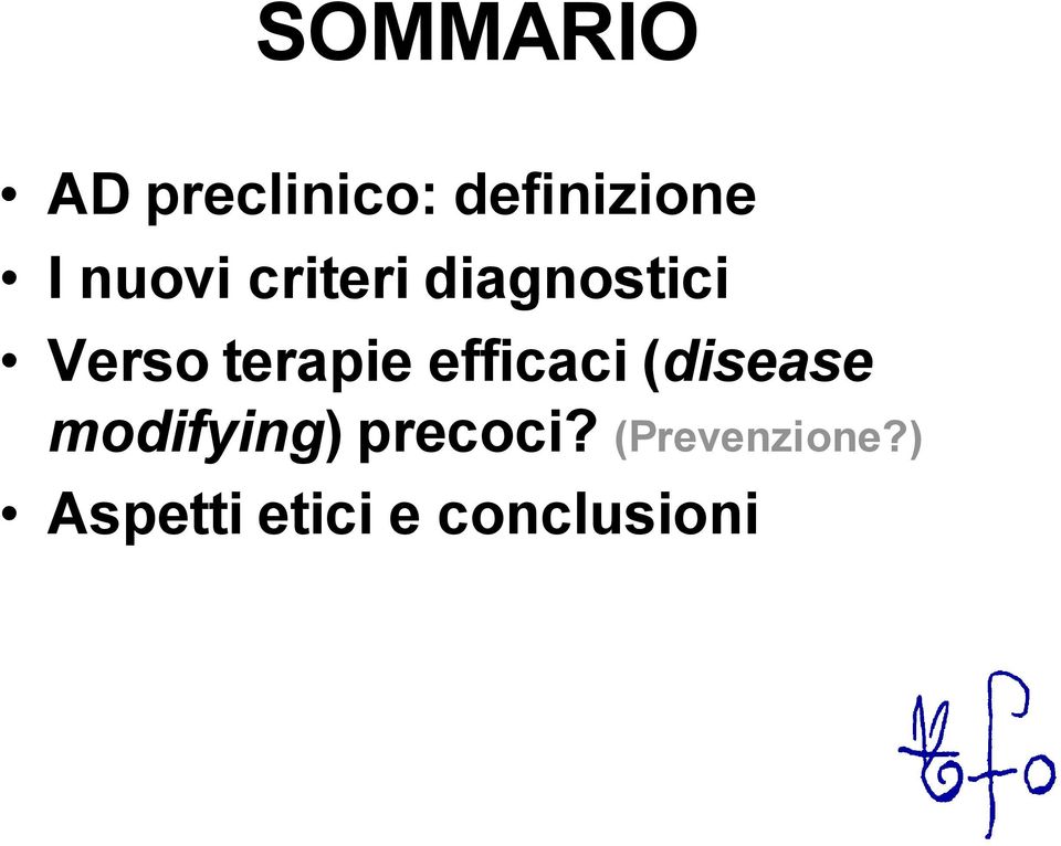 efficaci (disease modifying) precoci?