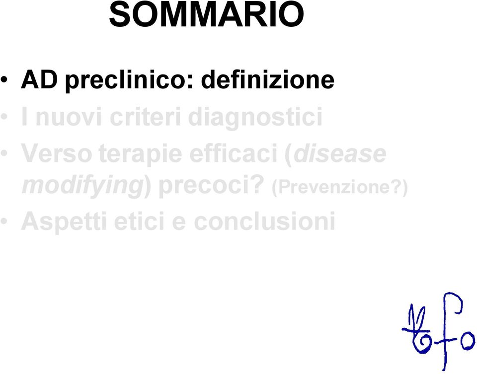 efficaci (disease modifying) precoci?