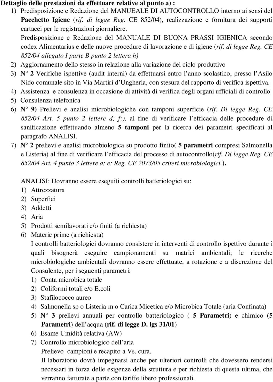 Predisposizione e Redazione del MANUALE DI BUONA PRASSI IGIENICA secondo codex Alimentarius e delle nuove procedure di lavorazione e di igiene (rif. di legge Reg.