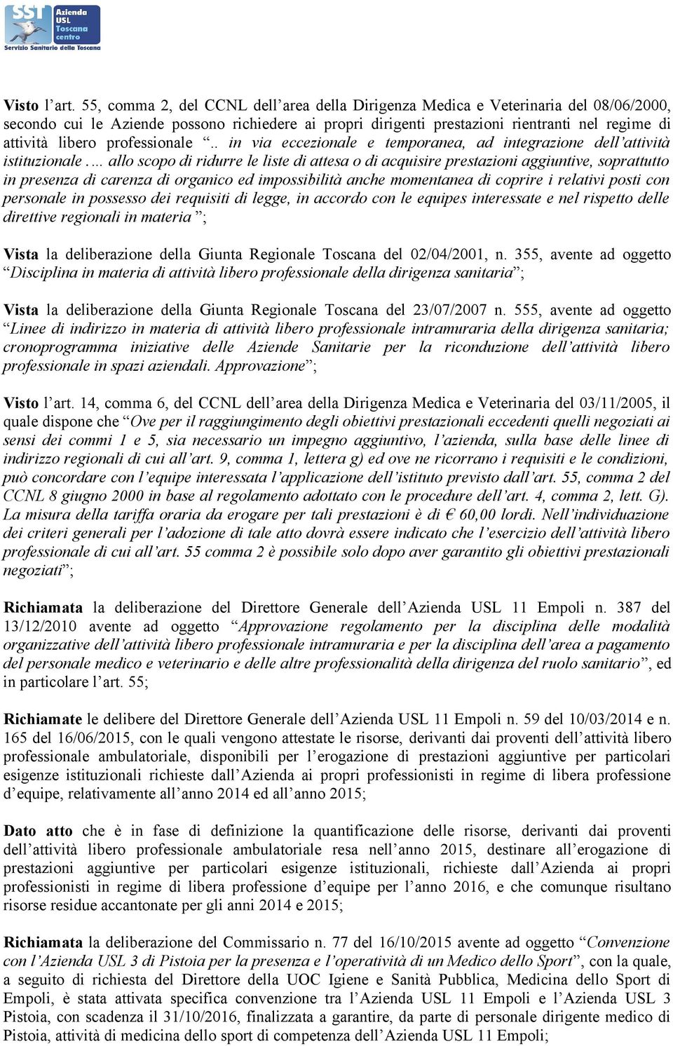 professionale.. in via eccezionale e temporanea, ad integrazione dell attività istituzionale.