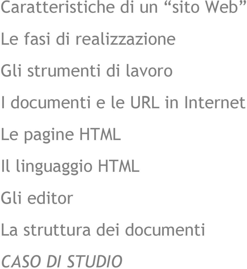 e le URL in Internet Le pagine HTML Il linguaggio