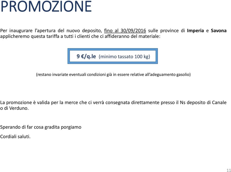 le (minimo tassato 100 kg) (restano invariate eventuali condizioni già in essere relative all adeguamento gasolio) La