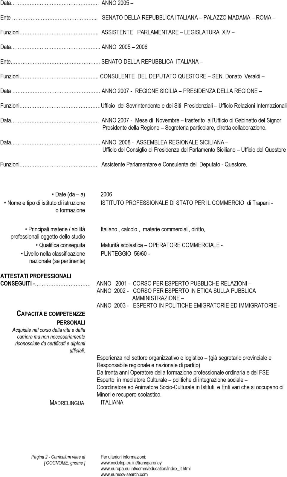 ANNO 2007 - REGIONE SICILIA PRESIDENZA DELLA REGIONE Funzioni Ufficio del Sovrintendente e dei Siti Presidenziali Ufficio Relazioni Internazionali Data.