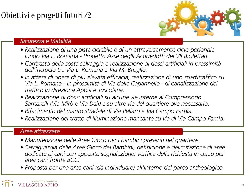 In attesa di opere di più elevata efficacia, realizzazione di uno spartitraffico su Via L.