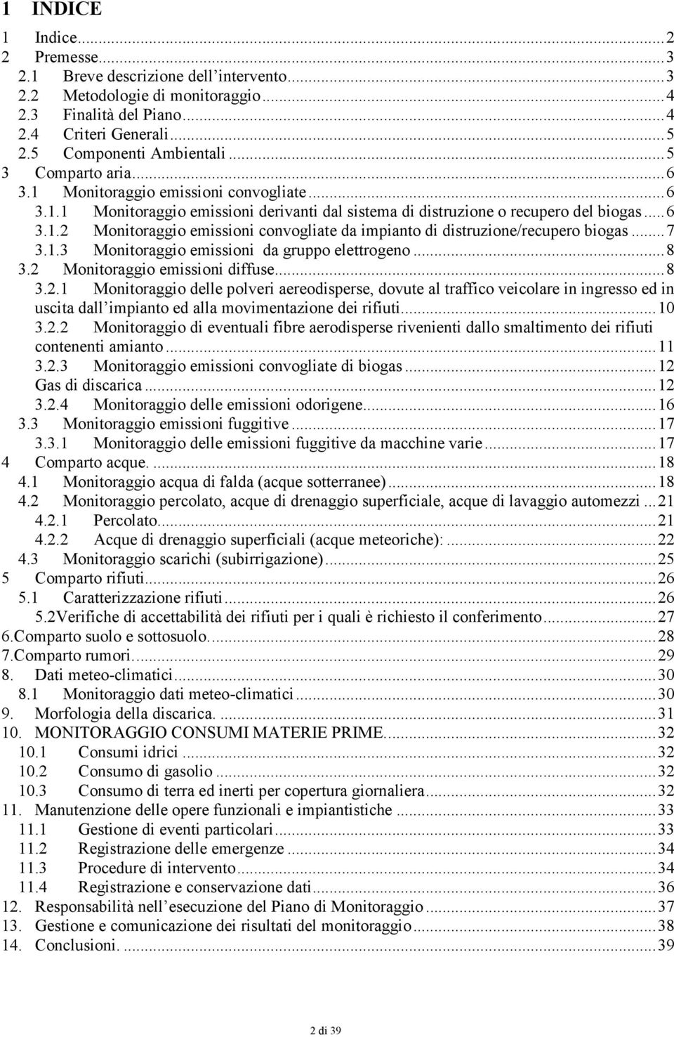 .. 7 3.1.3 Monitoraggio emissioni da gruppo elettrogeno... 8 3.2 