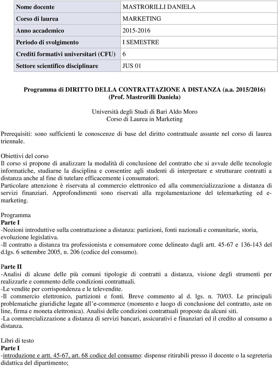 Mastrorilli Daniela) Università degli Studi di Bari Aldo Moro Corso di Laurea in Marketing Prerequisiti: sono sufficienti le conoscenze di base del diritto contrattuale assunte nel corso di laurea