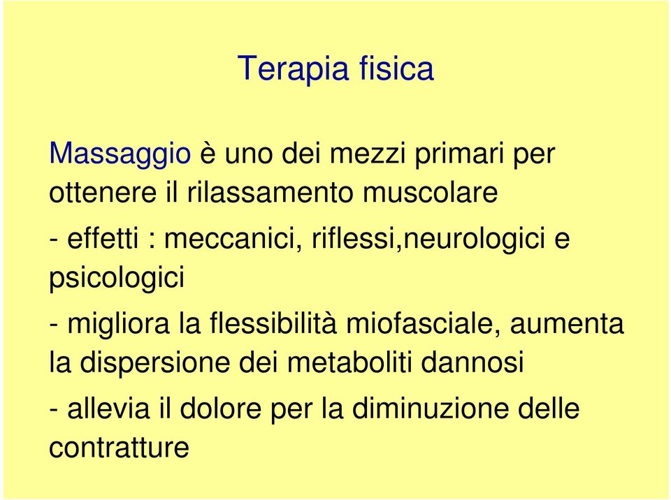 psicologici - migliora la flessibilità miofasciale, aumenta la