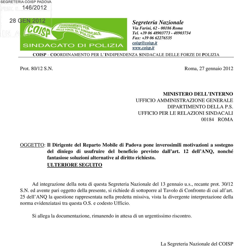 S. UFFICIO PER LE RELAZIONI SINDACALI 00184 ROMA OGGETTO: Il Dirigente del Reparto Mobile di Padova pone inverosimili motivazioni a sostegno del diniego di usufruire del beneficio previsto dall art.