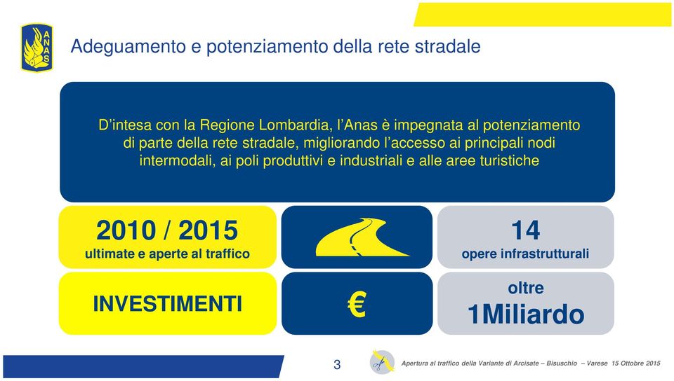 principali nodi intermodali, ai poli produttivi e industriali e alle aree turistiche 2010