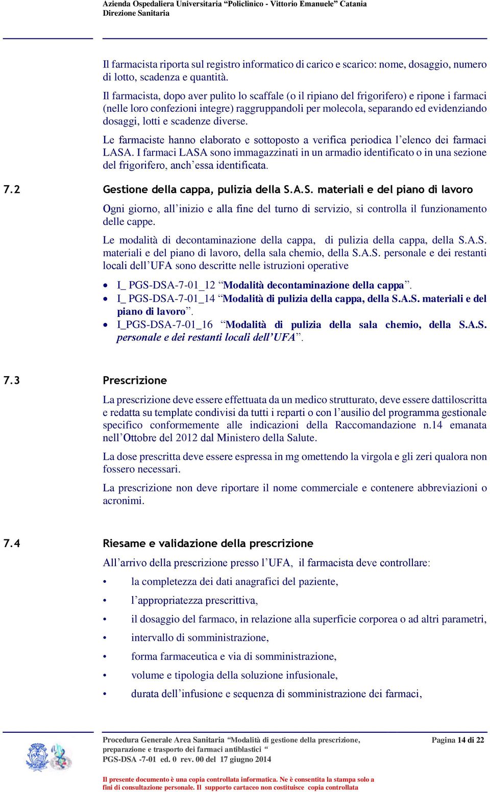 scadenze diverse. Le farmaciste hanno elaborato e sottoposto a verifica periodica l elenco dei farmaci LASA.