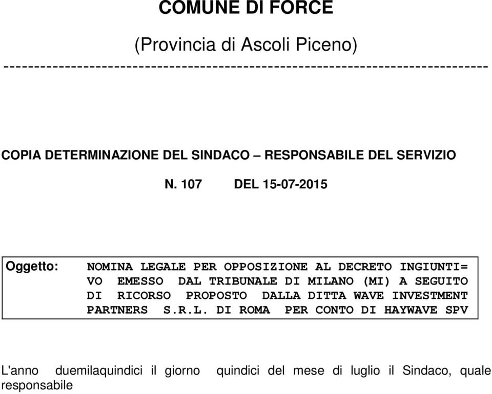 107 DEL 15-07-2015 Oggetto: NOMINA LEGALE PER OPPOSIZIONE AL DECRETO INGIUNTI= VO EMESSO DAL TRIBUNALE DI MILANO (MI) A