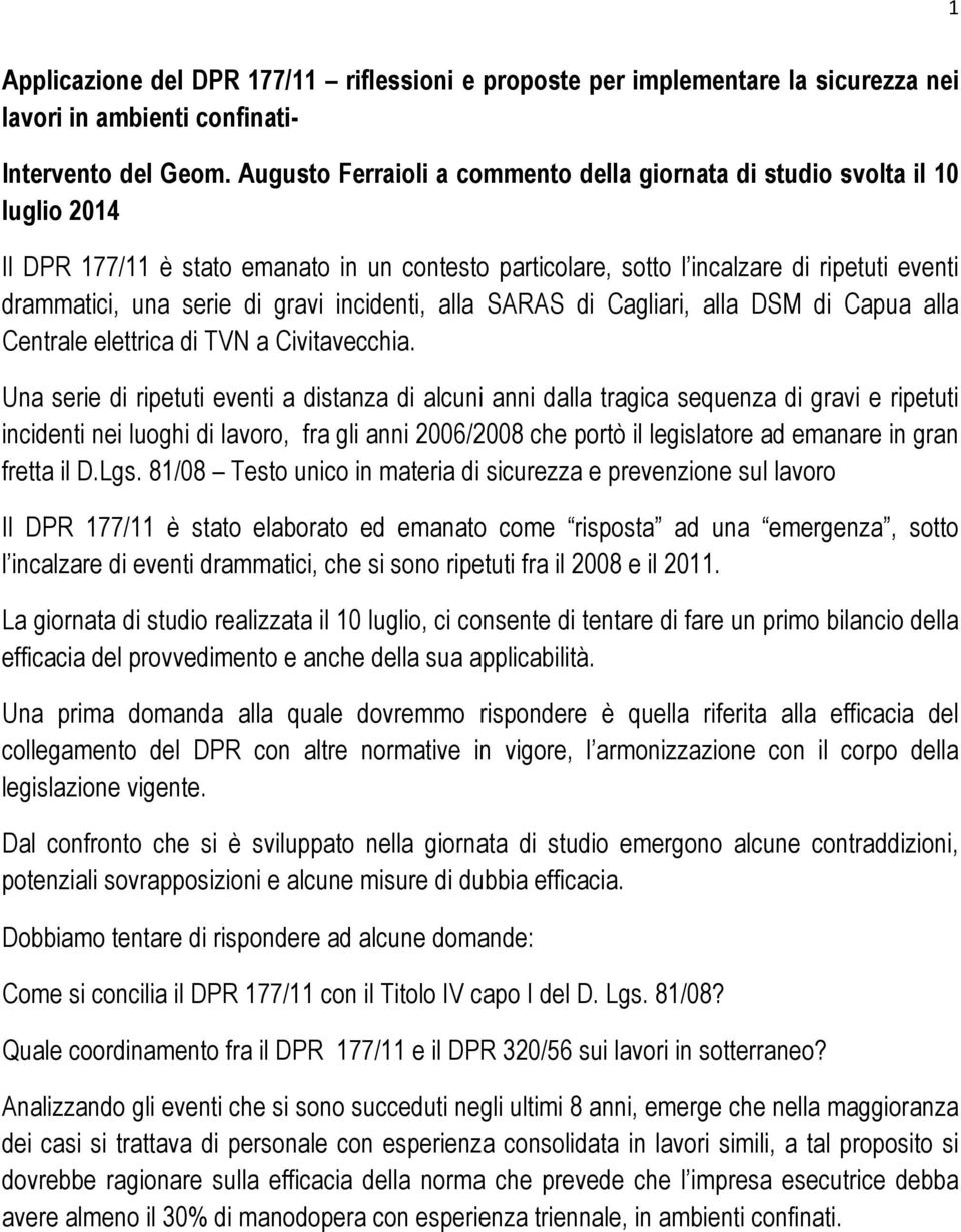 gravi incidenti, alla SARAS di Cagliari, alla DSM di Capua alla Centrale elettrica di TVN a Civitavecchia.