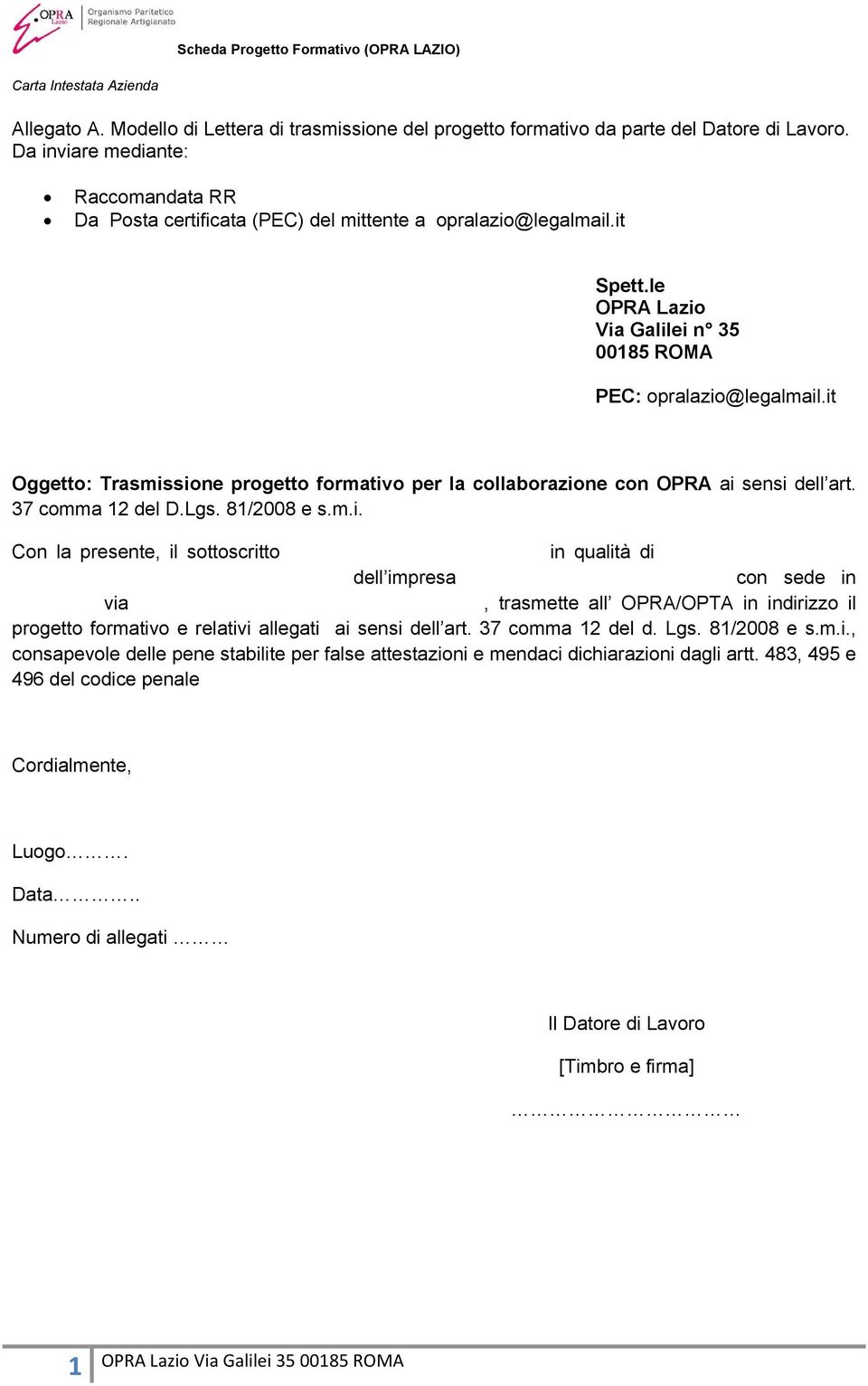 81/2008 e s.m.i. Con la presente, il sottoscritto [nome del Datore di Lavoro] in qualità di [indicare la carica, ad esempio titolare/amministratore/ecc.