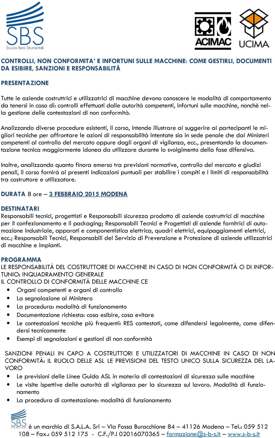 Analizzando diverse procedure esistenti, il corso, intende illustrare ai suggerire ai partecipanti le migliori tecniche per affrontare le azioni di responsabilità intentate sia in sede penale che dai