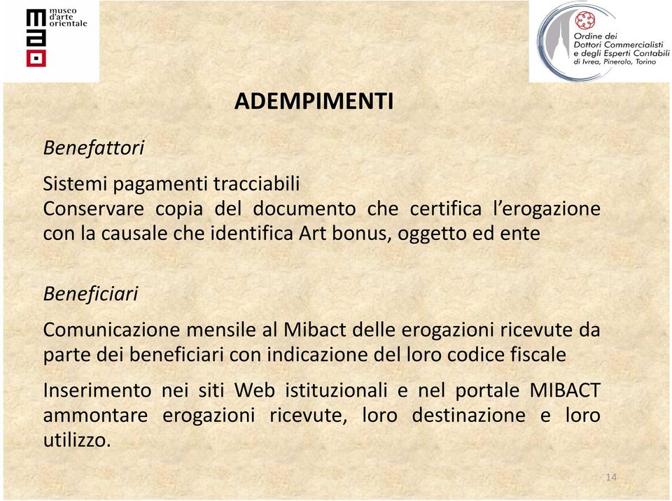 Mibact delle erogazioni ricevute da parte dei beneficiari con indicazione del loro codice fiscale