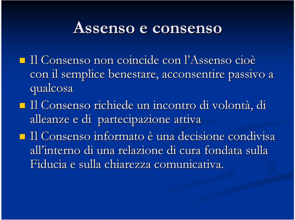 volontà,, di alleanze e di partecipazione attiva Il Consenso informato è una decisione