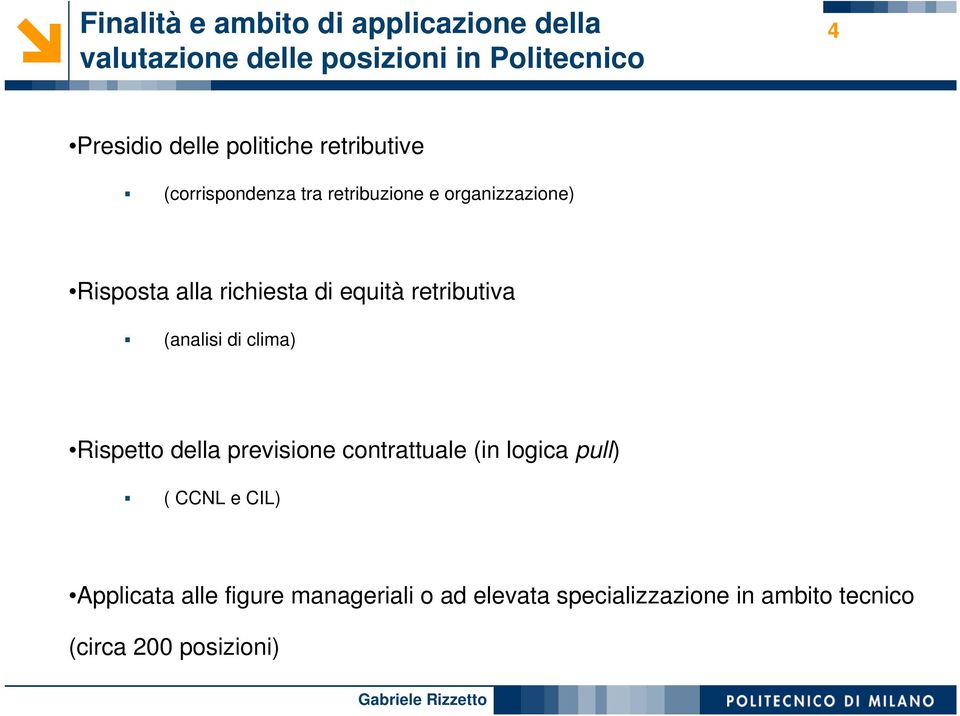 equità retributiva (analisi di clima) Rispetto della previsione contrattuale (in logica pull) ( CCNL e