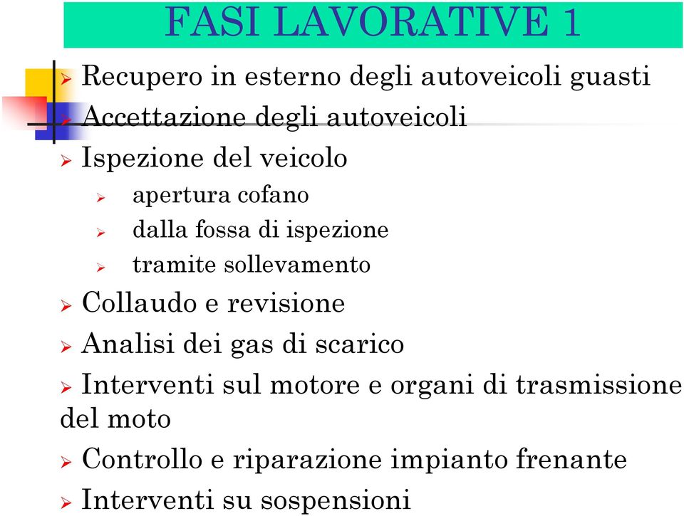 sollevamento Collaudo e revisione Analisi dei gas di scarico Interventi sul motore e